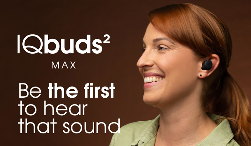 Be the First to Hear That Sound – IQbuds² MAX: Pre-Order Updates
