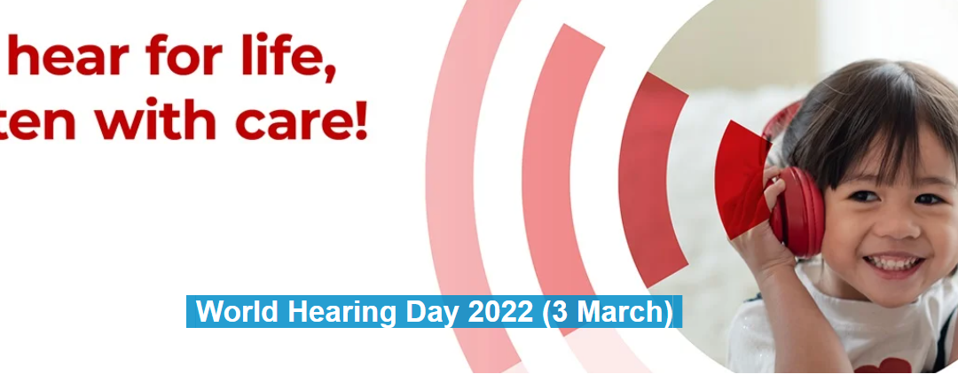 World Hearing Day 2022: Hearing For Life, Listening With Care