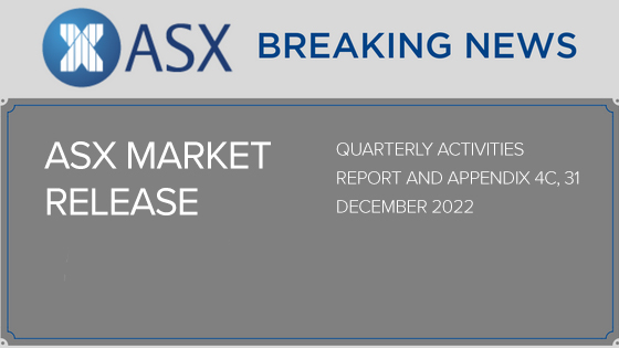 Quarterly Activities Report and Appendix 4C, 31 December 2022